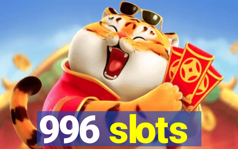 996 slots